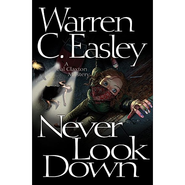 Never Look Down / Cal Claxton Mysteries Bd.3, Warren C Easley