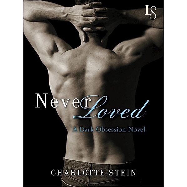 Never Loved / Dark Obsession Bd.1, Charlotte Stein