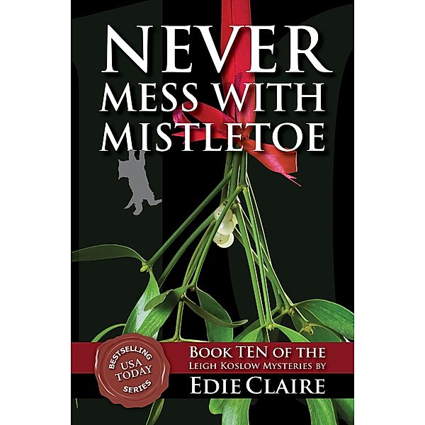 Never Mess with Mistletoe (Leigh Koslow Mystery Series, #10) / Leigh Koslow Mystery Series, Edie Claire
