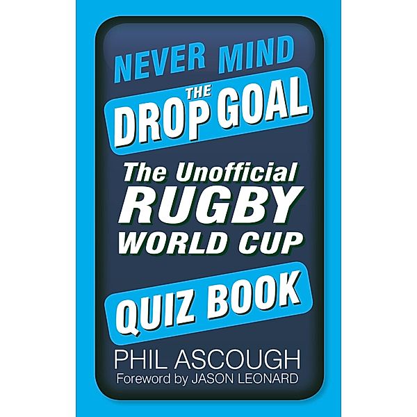 Never Mind the Drop Goal, Phil Ascough