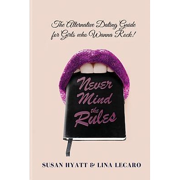 Never Mind the Rules, Susan Hyatt, Lina Lecaro