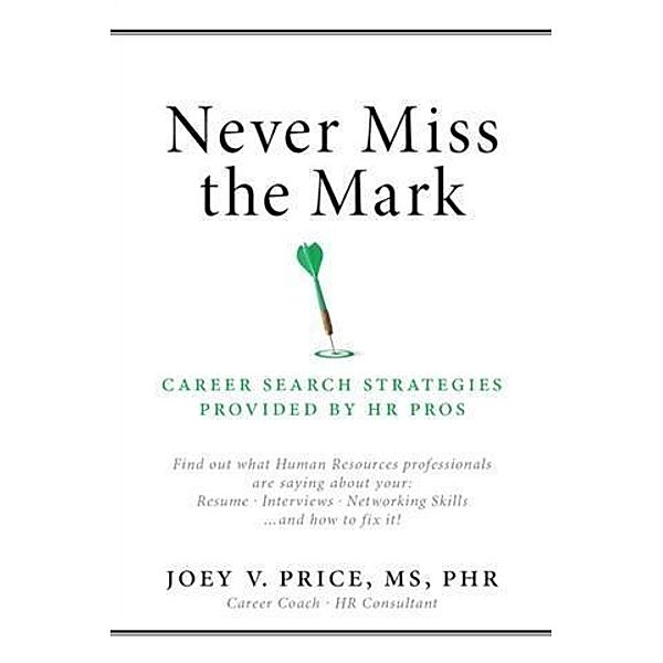 Never Miss The Mark, MS, PHR Joey V. Price