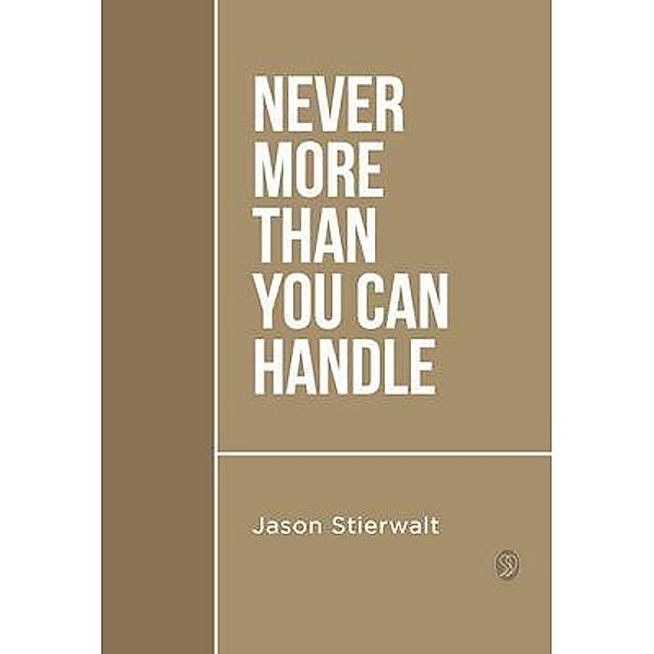 Never More Than You Can Handle, Jason Stierwalt