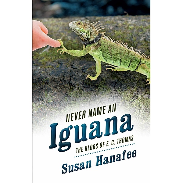 Never Name an Iguana, Susan Hanafee