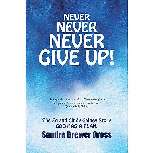 Never Never Never Give Up!, Sandra Brewer Gross
