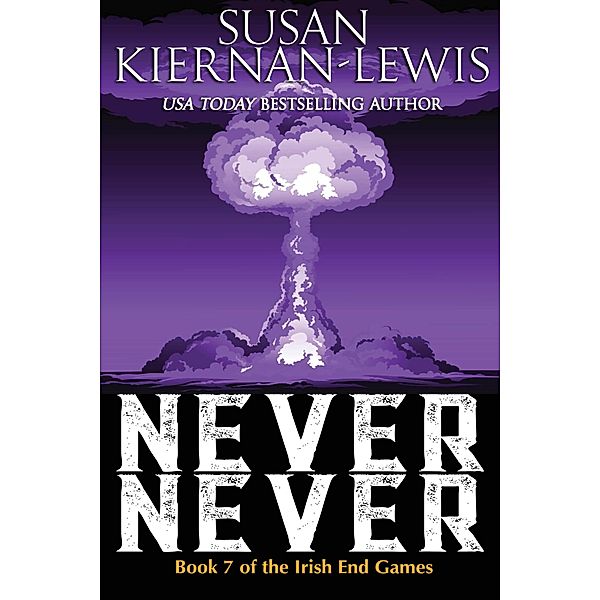 Never Never (The Irish End Games, #7) / The Irish End Games, Susan Kiernan-Lewis