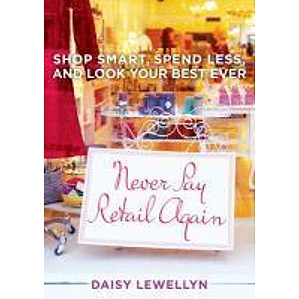 Never Pay Retail Again, Daisy Lewellyn