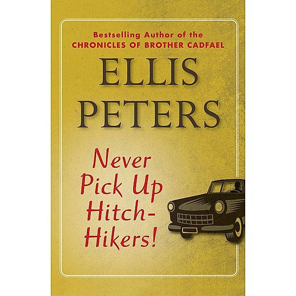 Never Pick Up Hitch-Hikers!, Ellis Peters