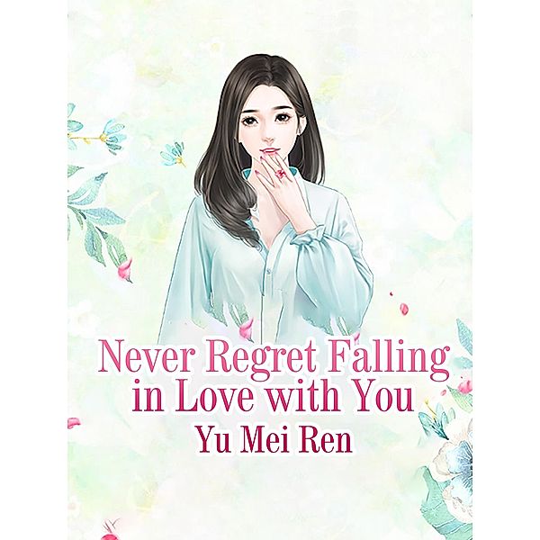 Never Regret Falling in Love with You, Yu Meiren