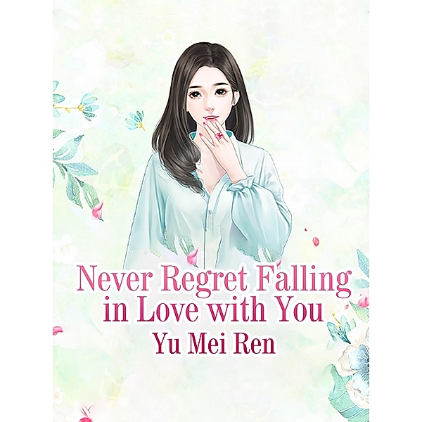 Never Regret Falling in Love with You / Funstory, Yu Meiren