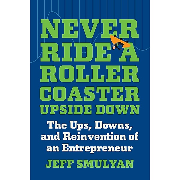 Never Ride a Rollercoaster Upside Down, Jeff Smulyan