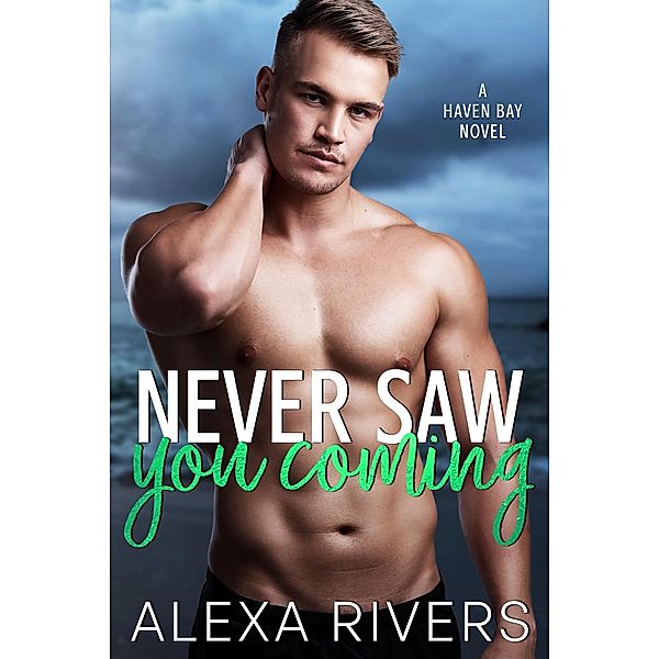 Never Saw You Coming (Haven Bay, #8) / Haven Bay, Alexa Rivers