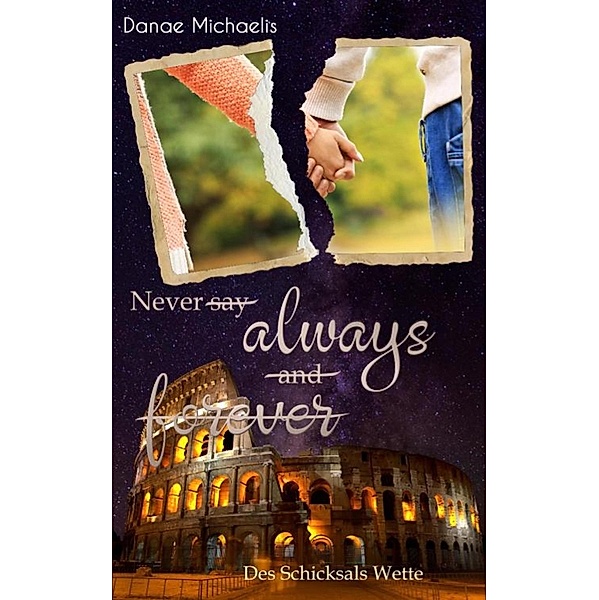 Never say always and forever, Danae Michaelis