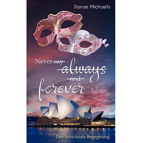 Never say always and forever, Danae Michaelis