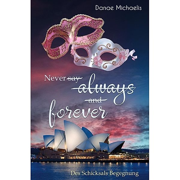 Never say always and forever, Danae Michaelis