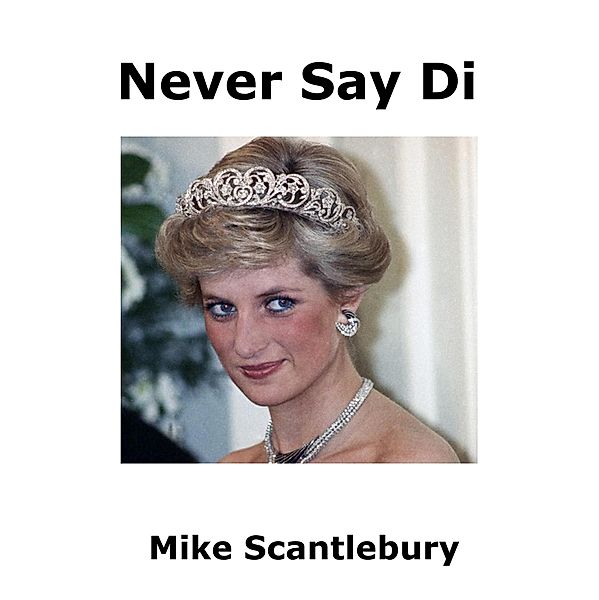 Never Say Di (Mickey Starts, #1) / Mickey Starts, Mike Scantlebury