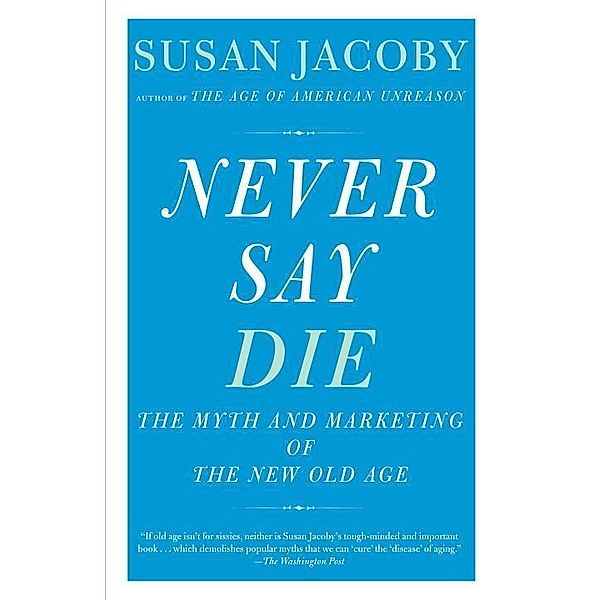 Never Say Die, Susan Jacoby