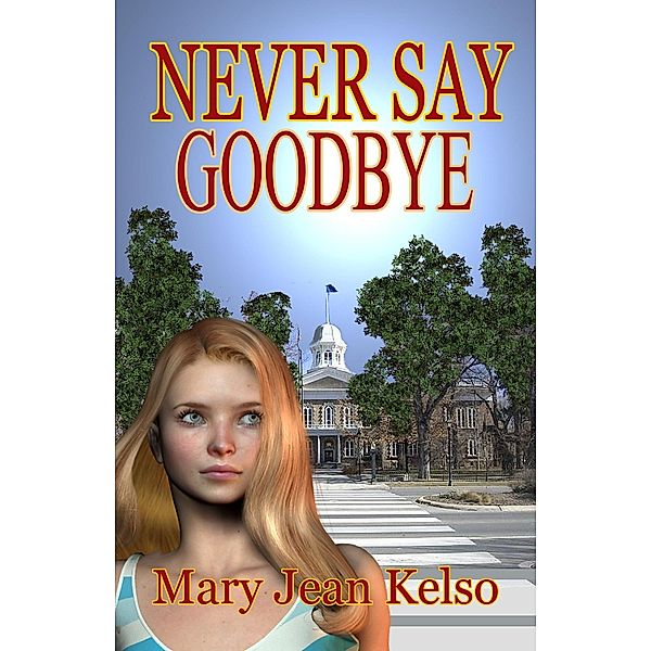 Never Say Goodbye (Lynne Garrett Series, #2) / Lynne Garrett Series, Mary Jean Kelso