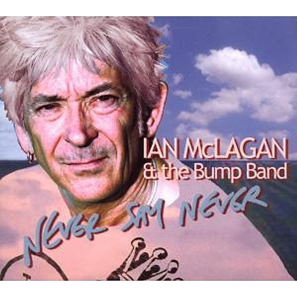 Never Say Never, Ian & The Bump Band Mclagan