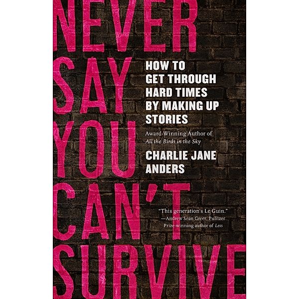 Never Say You Can't Survive, Charlie Jane Anders