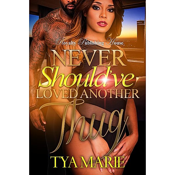 Never Should've Loved a Thug / Never Should've Loved a Thug Bd.1, Tya Marie