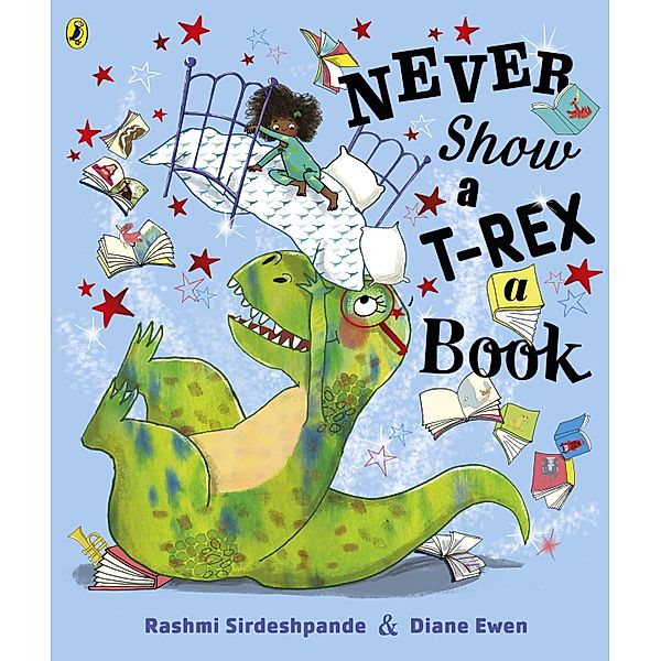 Never Show A T-Rex A Book!, Rashmi Sirdeshpande
