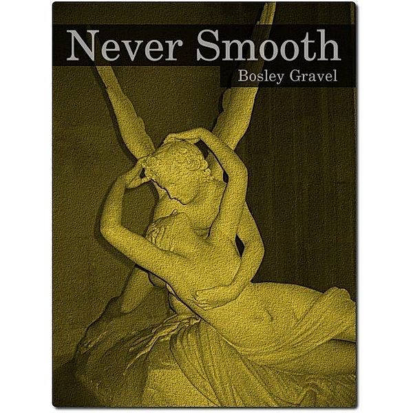 Never Smooth: Stafford's Hands / Bosley Gravel, Bosley Gravel