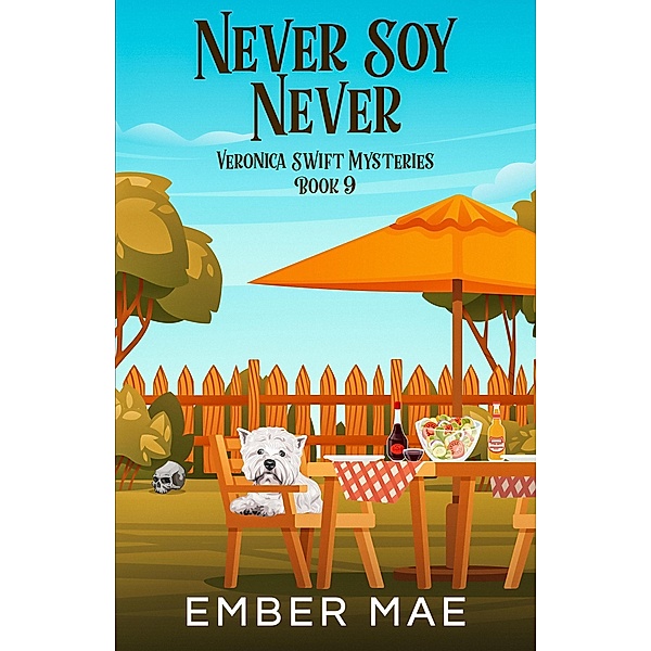 Never Soy Never (Veronica Swift Mysteries, #9) / Veronica Swift Mysteries, Ember Mae