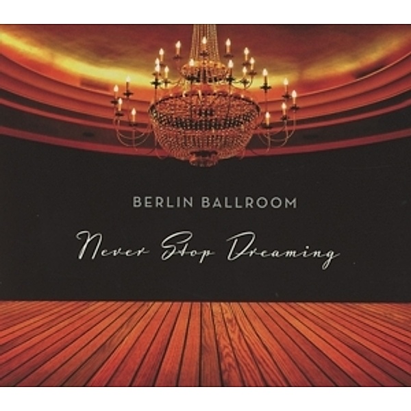 Never Stop Dreaming, Berlin Ballroom