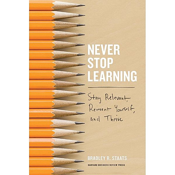 Never Stop Learning, Bradley R. Staats