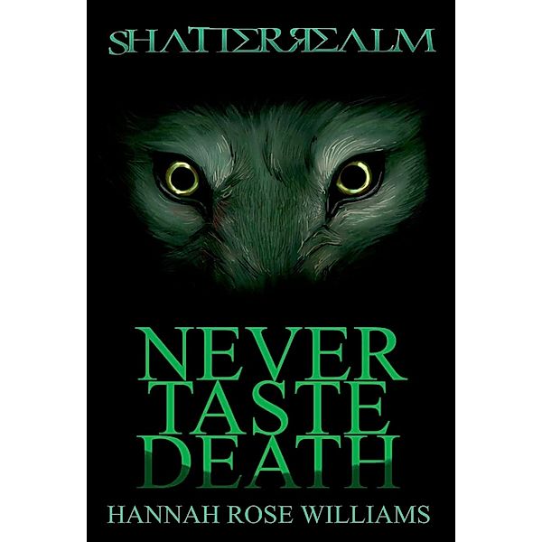 Never Taste Death (Shatterrealm, #2) / Shatterrealm, Hannah Rose Williams