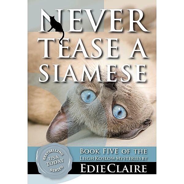 Never Tease a Siamese (Leigh Koslow Mystery Series, #5) / Leigh Koslow Mystery Series, Edie Claire