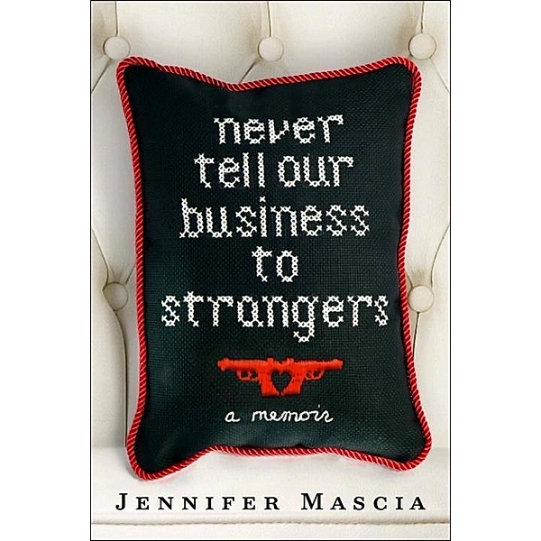 Never Tell Our Business to Strangers, Jennifer Mascia