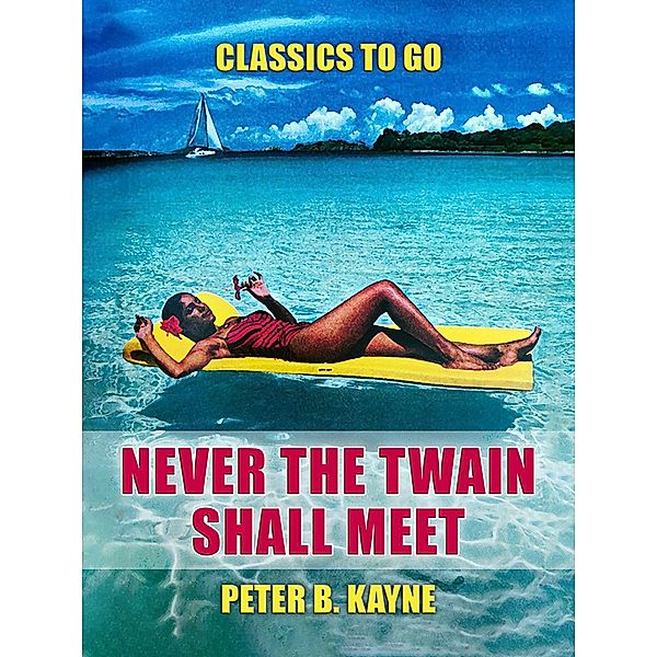 Never The Twain Shall Meeet, Peter B. Kayne
