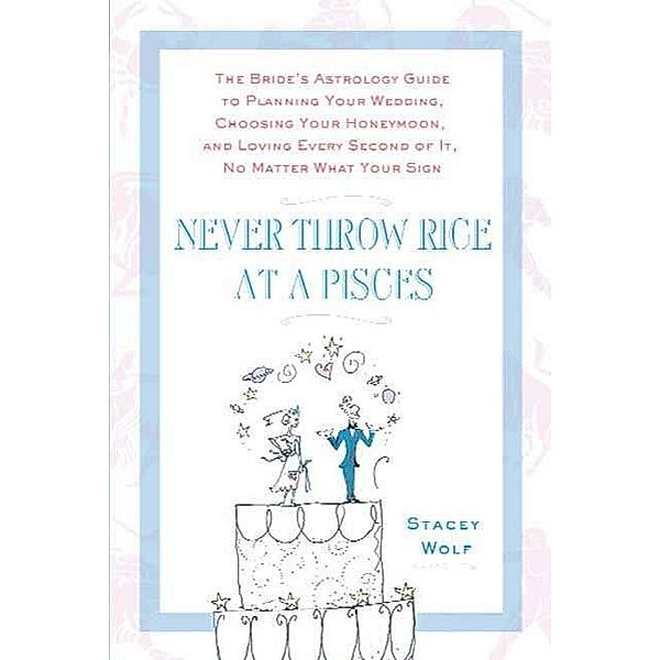 Never Throw Rice at a Pisces, Stacey Wolf