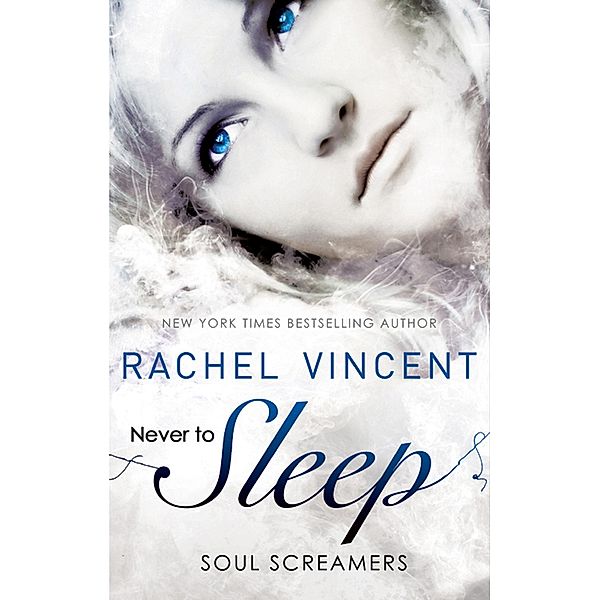 Never to Sleep / Soul Screamers, Rachel Vincent