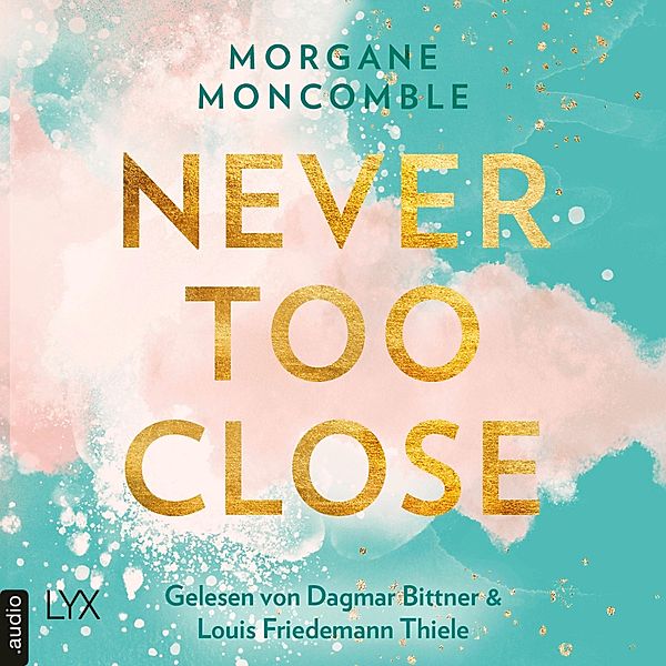 Never too - 1 - Never Too Close, Morgane Moncomble