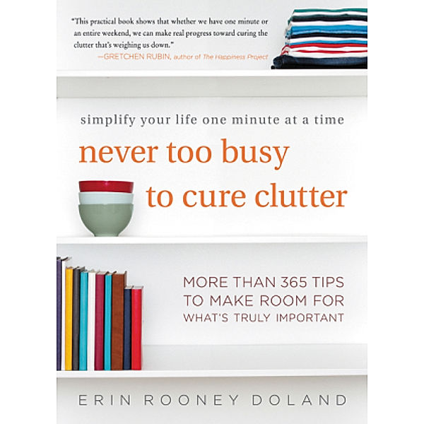 Never Too Busy to Cure Clutter, Erin Rooney Doland