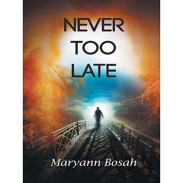 Never Too Late, Maryann Bosah