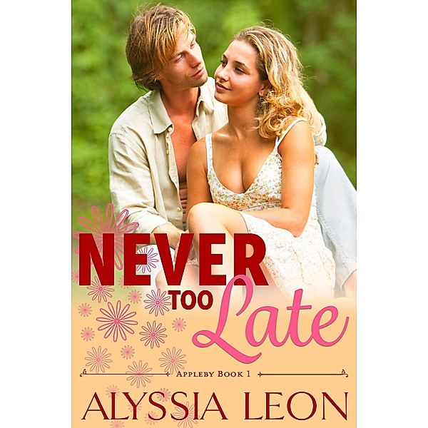 Never Too Late (Appleby, #1) / Appleby, Alyssia Leon