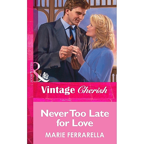 Never Too Late For Love (Mills & Boon Vintage Cherish), Marie Ferrarella