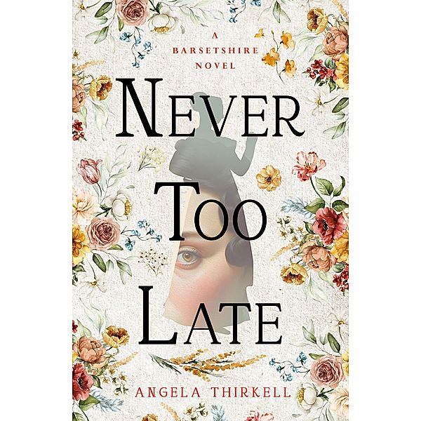 Never too Late / The Barsetshire Novels, Angela Thirkell