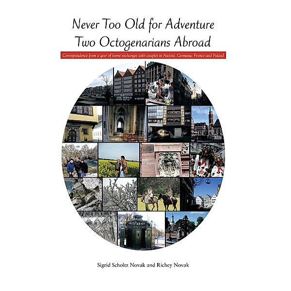 Never Too Old for Adventure Two Octogenarians Abroad, Sigrid Scholtz Novak, Richey Novak