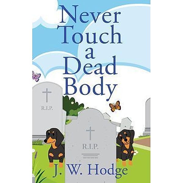 Never Touch a Dead Body, J W Hodge