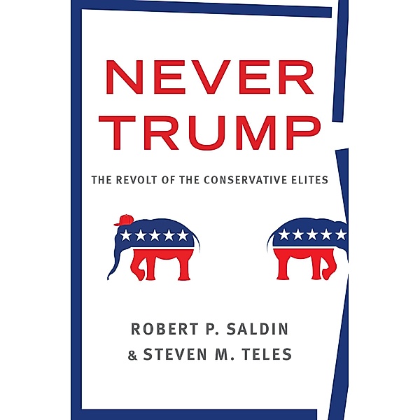 Never Trump, Robert P. Saldin, Steven M. Teles