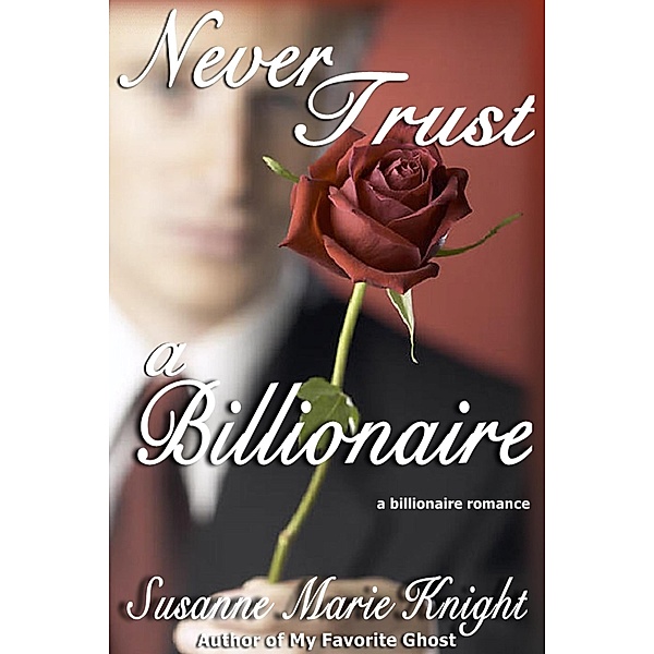 Never Trust A Billionaire, Susanne Marie Knight