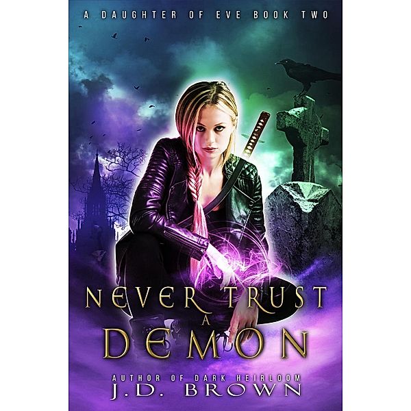 Never Trust a Demon (A Daughter of Eve, #2) / A Daughter of Eve, J. D. Brown