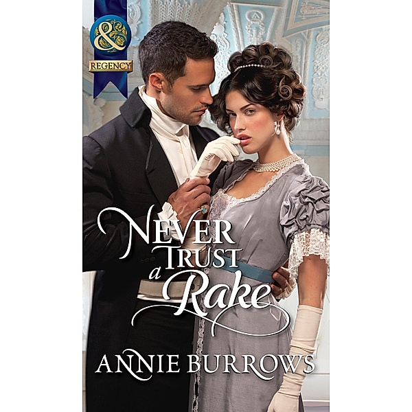Never Trust a Rake (Mills & Boon Historical), Annie Burrows