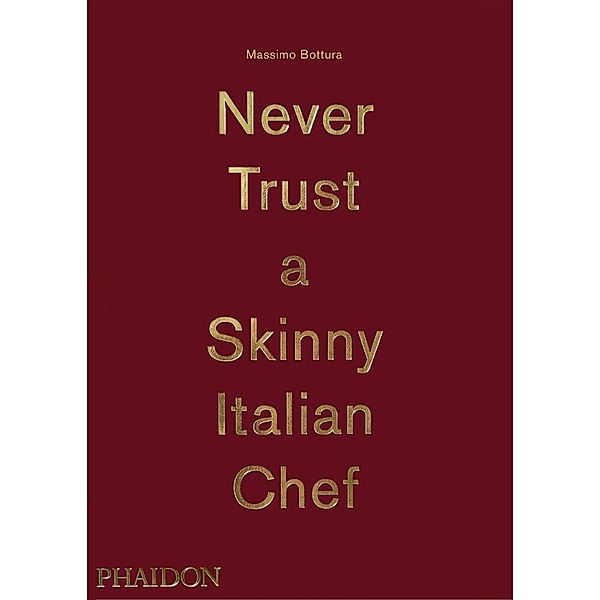 Never Trust A Skinny Italian Chef, Massimo Bottura