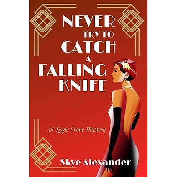 Never Try to Catch a Falling Knife / A Lizzie Crane Mystery Bd.1, Skye Alexander
